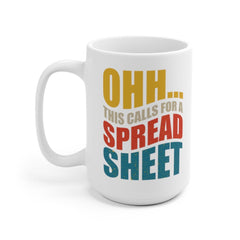 Ohh this calls for a Spreadsheet, CPA Gift, Tax Prep Mug, Accountant, Engineer, Nerd Gift, Office Mug 11oz or 15oz Black or White Mug Funny