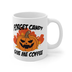 Forget Candy Give me Coffee Funny Halloween Mug - Halloween Gifts - Coffee Gift - Funny Coffee Mug