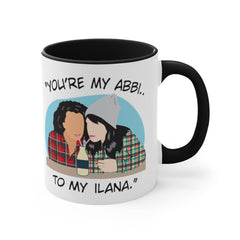 You're the Abbi to my Ilana - You're the Ilana to my Abbi - Broad City TV Show - Best Friends - Color Accent Mug 11oz
