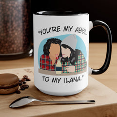You're the Abbi to my Ilana - You're the Ilana to my Abbi - Broad City TV Show - Best Friends - Color Accent Mug 11oz
