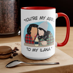 You're the Abbi to my Ilana - You're the Ilana to my Abbi - Broad City TV Show - Best Friends - Color Accent Mug 11oz