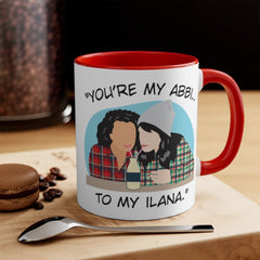 You're the Abbi to my Ilana - You're the Ilana to my Abbi - Broad City TV Show - Best Friends - Color Accent Mug 11oz