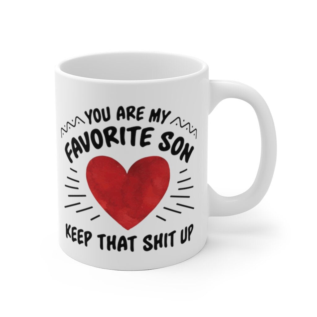 You Are My Favorite Son Keep That Shit Up, Funny Mug For Son, Son Coffee Mug, Long Distance, No 1 Son, Christmas, Birthday, Cuss Mug