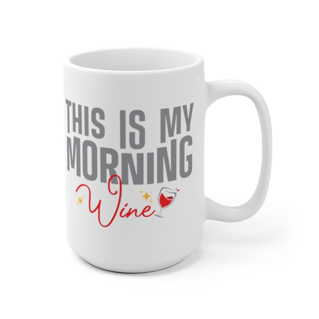 This Is My Morning Wine Funny Coffee Mug | Gift For Wine Lover | Gift For Coffee Lover | Wine Lover Gift | Gift For Friend | Gift For Mom