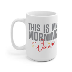 This Is My Morning Wine Funny Coffee Mug | Gift For Wine Lover | Gift For Coffee Lover | Wine Lover Gift | Gift For Friend | Gift For Mom