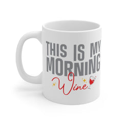 This Is My Morning Wine Funny Coffee Mug | Gift For Wine Lover | Gift For Coffee Lover | Wine Lover Gift | Gift For Friend | Gift For Mom