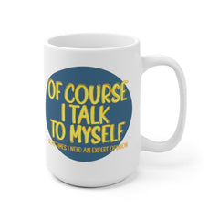 Of Course I talk to myself ... Quote Geometric Mug Cup - Quote Mug - Coffee Mug -Tea mug White Ceramic Mug
