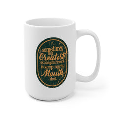 Sometimes my greatest accomplishment - Quote Mug - Coffee Mug - Work Mug - Funny Mug - Cup White Ceramic Mug