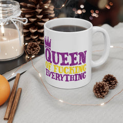 Queen of Fucking Everything - Mug 11oz