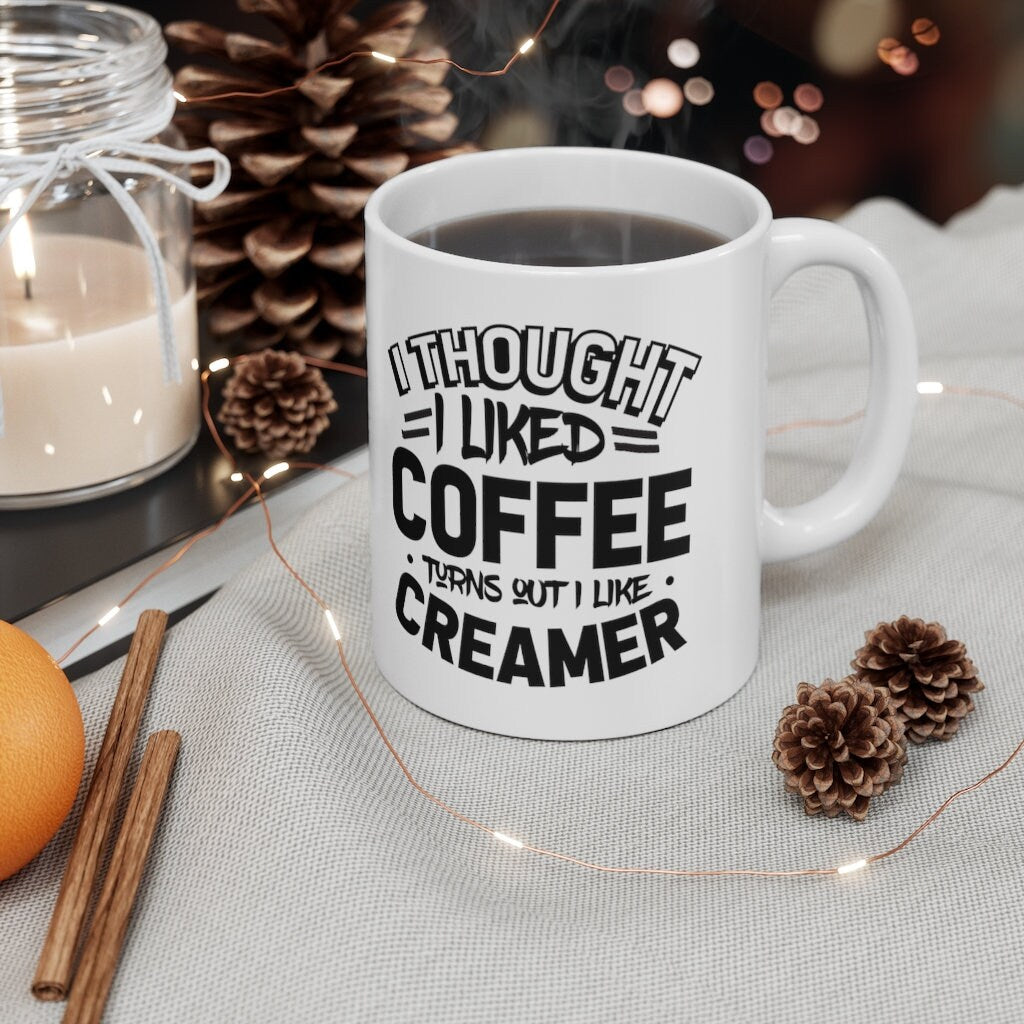 Funny Coffee Mugs for Women - Coffee Mugs with Sayings - Turns Out I Like Creamer - Dishwasher and Microwave Safe Mug 11oz