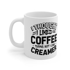 Funny Coffee Mugs for Women - Coffee Mugs with Sayings - Turns Out I Like Creamer - Dishwasher and Microwave Safe Mug 11oz