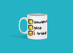 Naughty, Nice, I tried - coffee mug - (Holiday/Christmas mug, funny Christmas mug, funny Christmas gift)