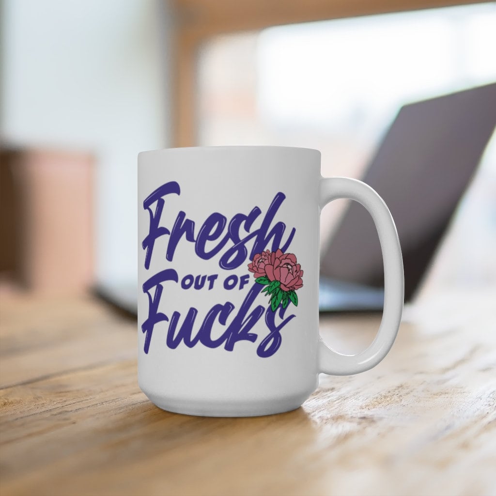 Coffee Mug | Fresh out of Fucks | Funny Mug | Sarcastic Mug | Profanity Mug | Best Friend Gift | Cursing Mug | Zero Fucks Given | Adult Mug