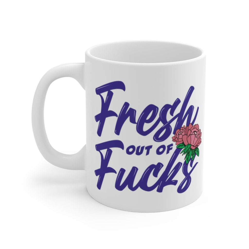 Coffee Mug | Fresh out of Fucks | Funny Mug | Sarcastic Mug | Profanity Mug | Best Friend Gift | Cursing Mug | Zero Fucks Given | Adult Mug