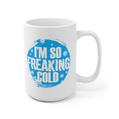 I'm So Freaking Cold, Funny Coffee Mug, Christmas Gift, Secret Santa Gift, Stocking Stuffer, Christmas Mug, Holiday Mug, Christmas Mug