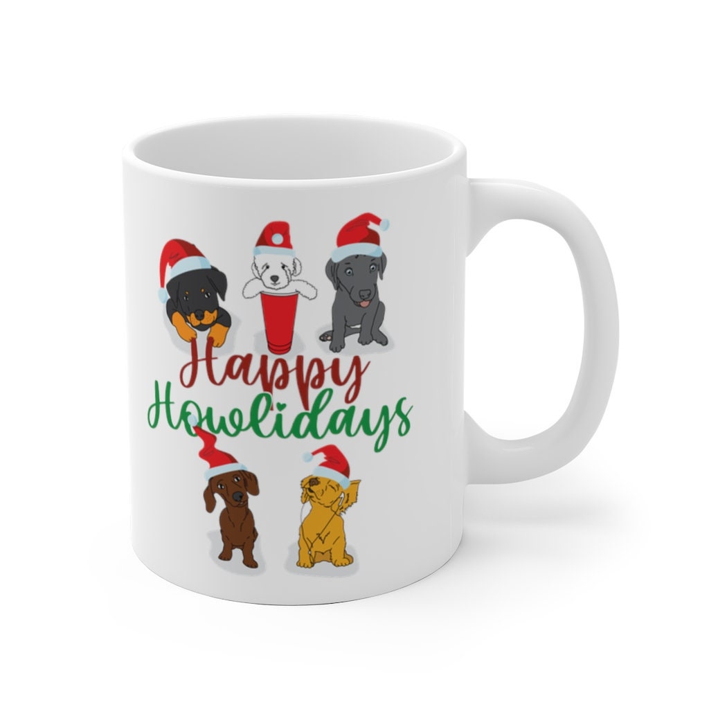 Happy Howlidays Mug, Dog Lover Gift, Funny Christmas Mug, Holiday Mugs, Funny Dog Gift, Xmas Gift, Funny Mugs, Christmas Gift 0338